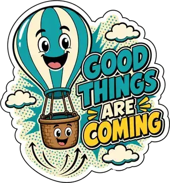 Good Things Are Coming sticker