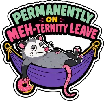 Permanently on Meh-ternity Leave sticker