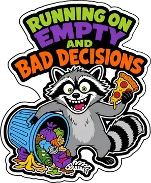Running on Empty and Bad Decisions sticker